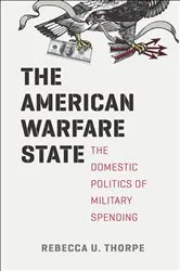 Book cover of The American Warfare State by Rebecca U. Thorpe