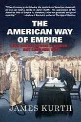 Book cover of The American Way of Empire by James Kurth