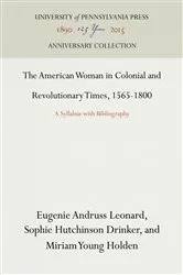 Book cover of The American Woman in Colonial and Revolutionary Times, 1565-1800 by Eugenie Andruss Leonard