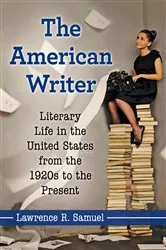 Book cover of The American Writer by Lawrence R. Samuel