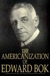 Book cover of The Americanization of Edward Bok by Edward William Bok