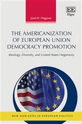 Book cover of The Americanization of European Union Democracy Promotion by José M. Magone