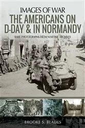 Book cover of The Americans on D-Day & in Normandy by Brooke S. Blades