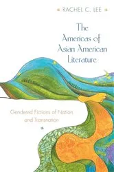 Book cover of The Americas of Asian American Literature by Rachel C. Lee