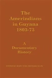 Book cover of The Amerindians in Guyana 1803-1873 by Mary Noel Menezes