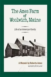 Book cover of The Ames Farm of Woolwich, Maine by Unknown