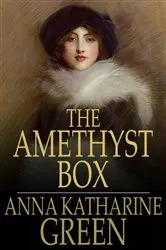 Book cover of The Amethyst Box by Anna Katherine Green