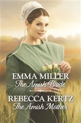 Book cover of The Amish Bride & The Amish Mother by Emma Miller