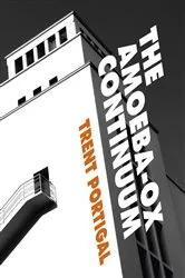 Book cover of The Amoeba-Ox Continuum by Trent Portigal