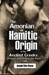 Book cover of The Amonian or Hamitic Origin of the Ancient Greeks, Cretans, and all the Celtic Races (1905) by Joseph   Elias Hayne