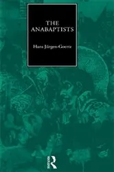 Book cover of The Anabaptists by Hans-Jurgen Goertz