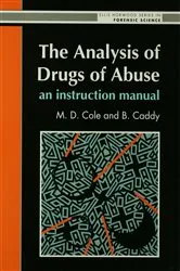Book cover of The Analysis Of Drugs Of Abuse: An Instruction Manual by M D Cole