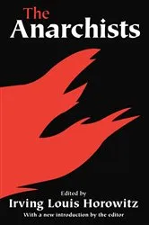 Book cover of The Anarchists by Irving Horowitz