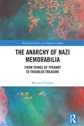 Book cover of The Anarchy of Nazi Memorabilia by Michael Hughes