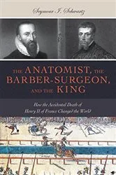Book cover of The Anatomist, the Barber-Surgeon, and the King by Seymour I. Schwartz