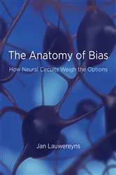 Book cover of The Anatomy of Bias by Jan Lauwereyns