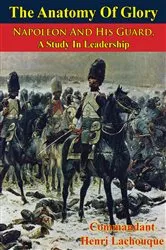 Book cover of The Anatomy Of Glory; Napoleon And His Guard, A Study In Leadership by Unknown