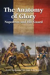 Book cover of The Anatomy of Glory by Henri Lachouque