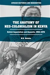 Book cover of The Anatomy of Neo-Colonialism in Kenya by W. O. Maloba