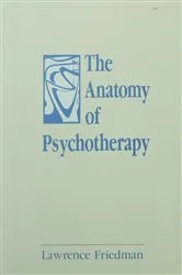 Book cover of The Anatomy of Psychotherapy by Lawrence Friedman