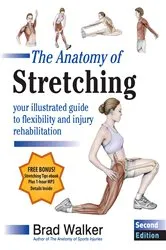 Book cover of The Anatomy of Stretching, Second Edition by Brad Walker