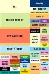 Book cover of The Anchor Book of New American Short Stories by Ben Marcus