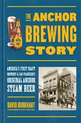 Book cover of The Anchor Brewing Story by David Burkhart