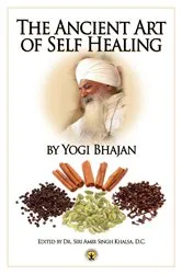 Book cover of The Ancient Art of Self-Healing by PhD Yogi Bhajan