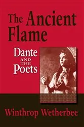 Book cover of The Ancient Flame by Winthrop Wetherbee