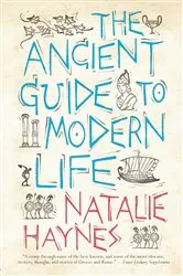 Book cover of The Ancient Guide to Modern Life by Natalie Haynes
