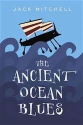Book cover of The Ancient Ocean Blues by Jack Mitchell