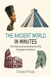 Book cover of The Ancient World in Minutes by Charles Phillips