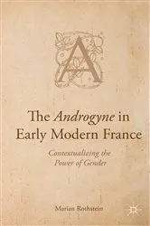 Book cover of The Androgyne in Early Modern France by Marian Rothstein