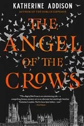 Book cover of The Angel of the Crows by Katherine Addison