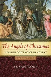 Book cover of The Angels of Christmas Leader Guide by Susan Robb
