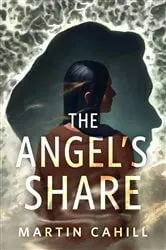 Book cover of The Angel's Share by Martin Cahill