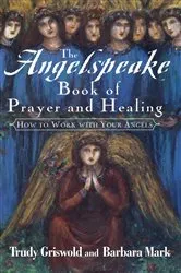 Book cover of The Angelspeake Book Of Prayer And Healing by Trudy Griswold