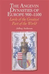 Book cover of The Angevin Dynasties of Europe 900-1500 by Jeffrey Anderson