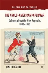 Book cover of The Anglo-American Paper War by J. Eaton