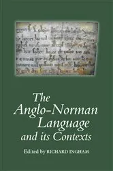 Book cover of The Anglo-Norman Language and its Contexts by Richard Ingham