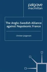 Book cover of The Anglo-Swedish Alliance Against Napoleonic France by C. Jorgensen