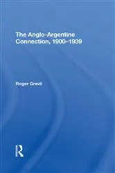Book cover of The Angloargentine Connection, 19001939 by Roger Gravil