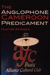 Book cover of The Anglophone Cameroon Predicament by Unknown