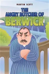 Book cover of The Angry Butcher of Berwick by Martin Scott
