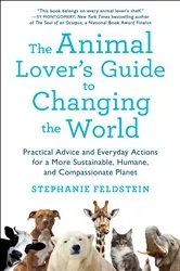 Book cover of The Animal Lover's Guide to Changing the World by Stephanie Feldstein