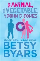Book cover of The Animal, the Vegetable, and John D Jones by Betsy Byars