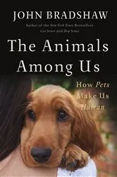 Book cover of The Animals Among Us by John Bradshaw