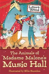 Book cover of The Animals of Madame Malone's Music Hall by Laura Wood