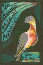 Book cover of The Animals Praise the Antichrist by Alex Older