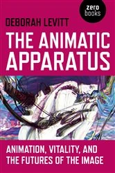 Book cover of The Animatic Apparatus by Deborah Levitt
